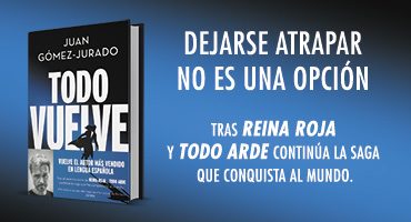 TODO VUELVE (SERIE TODO ARDE 2) | Juan Gómez-Jurado | B | Casa Del Libro